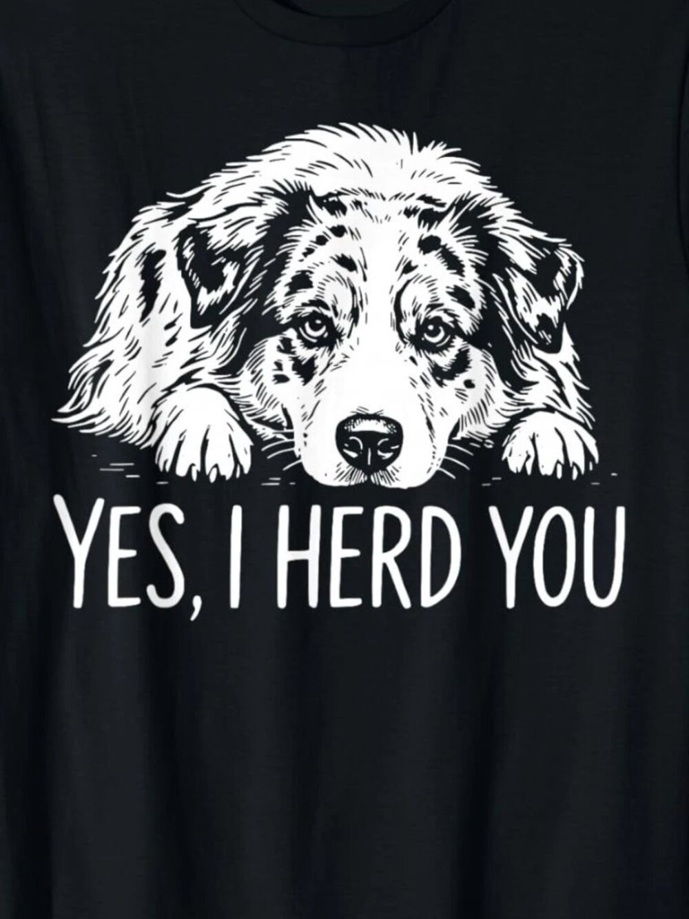 Yes I Heard You Line Art Australian Shepherd Dog Lovers T-Shirt 251 - Picture 2 of 5
